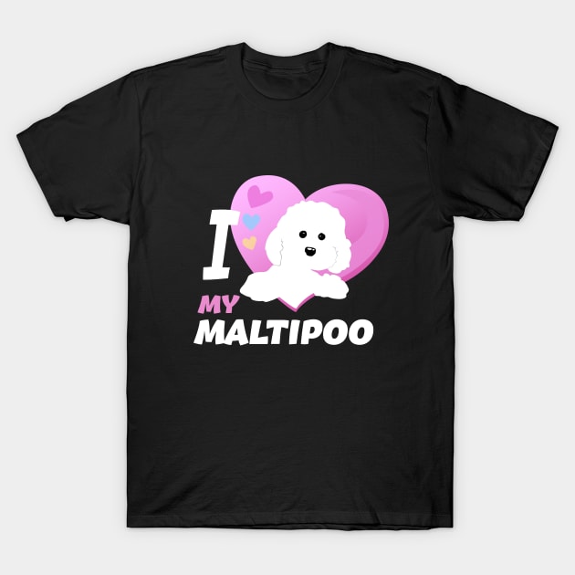 I Love My Maltipoo. White Maltipoo T-Shirt by Natysik11111